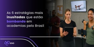 As 6 estratégias mais inusitadas que estão bombando em academias pelo Brasil